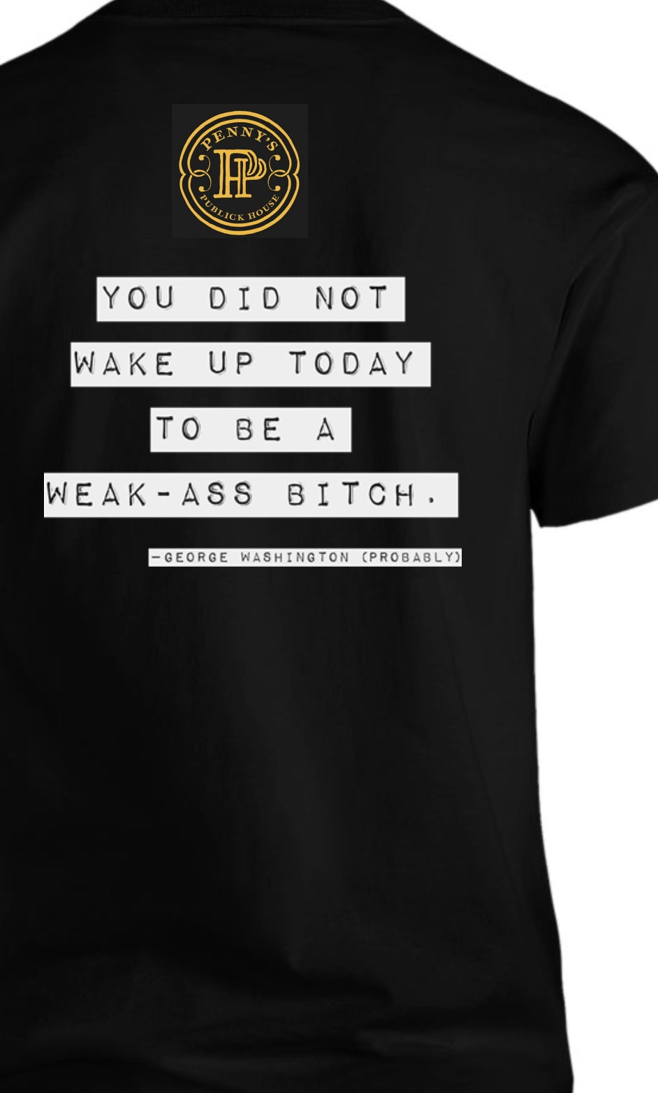 Newest PPH Tshirt—George Washington (probably) Quotation